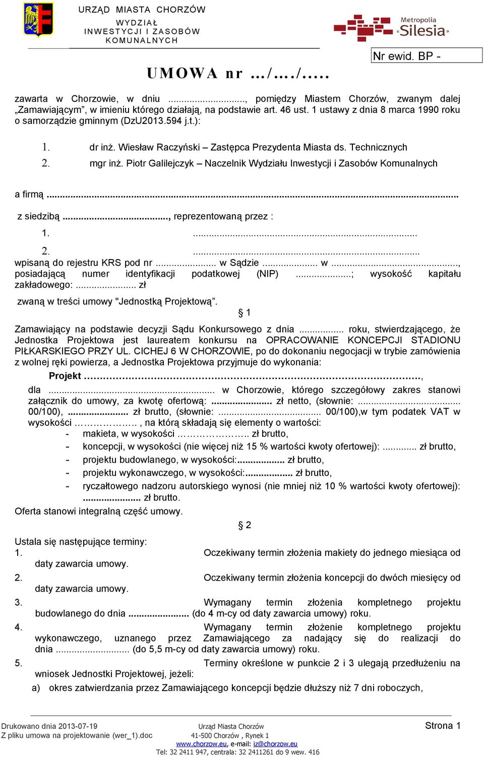 Piotr Galilejczyk Naczelnik Wydziału Inwestycji i Zasobów Komunalnych a firmą... z siedzibą..., reprezentowaną przez : 1.... 2.... wpisaną do rejestru KRS pod nr... w Sądzie... w..., posiadającą numer identyfikacji podatkowej (NIP).