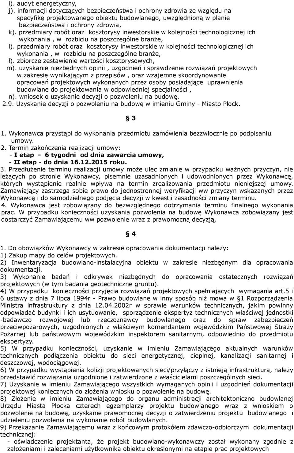 przedmiary robót oraz kosztorysy inwestorskie w kolejności technologicznej ich wykonania, w rozbiciu na poszczególne branże, l).