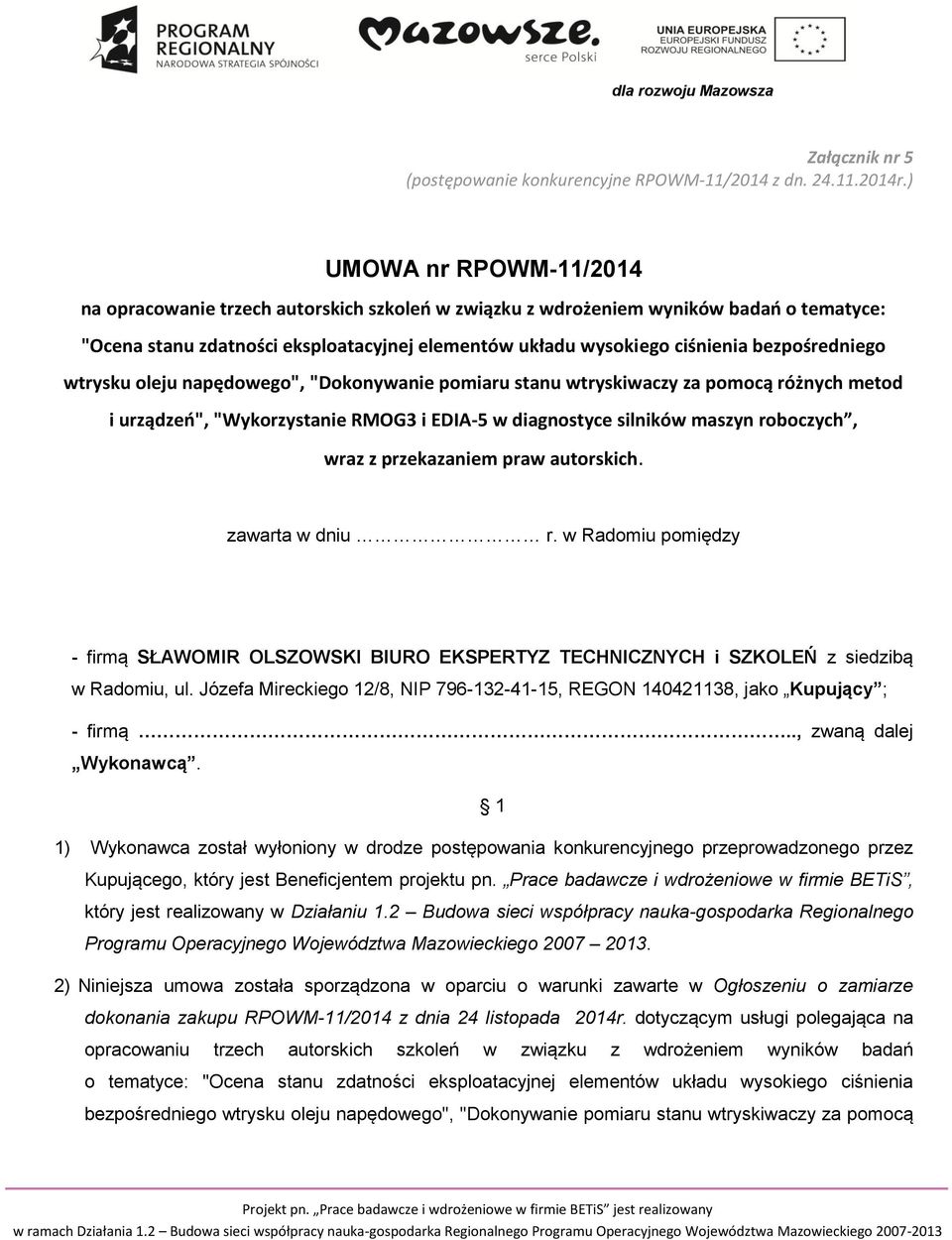 bezpośredniego wtrysku oleju napędowego", "Dokonywanie pomiaru stanu wtryskiwaczy za pomocą różnych metod i urządzeń", "Wykorzystanie RMOG3 i EDIA-5 w diagnostyce silników maszyn roboczych, wraz z