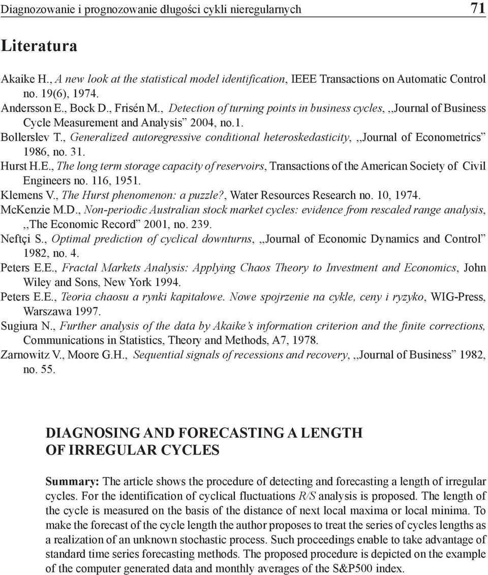 , Generalized autoregressive conditional heteroskedasticity,,,journal of Econometrics 1986, no. 31. Hurst H.E., The long term storage capacity of reservoirs, Transactions of the American Society of Civil Engineers no.