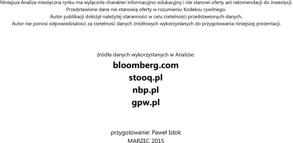 Autor publikacji dołożył należytej staranności w celu rzetelności przedstawionych danych.