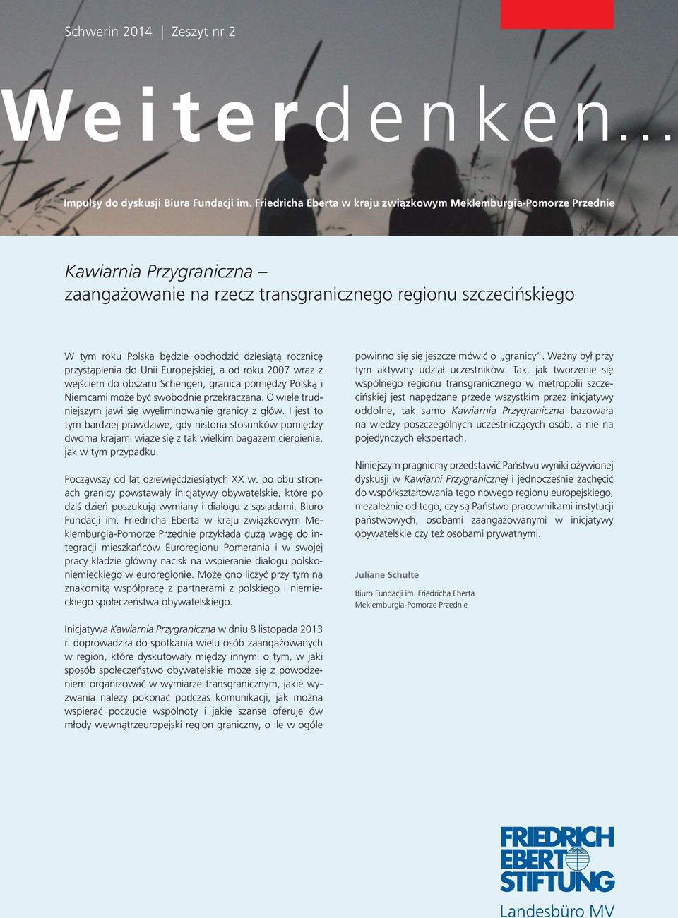 rocznicę przystąpienia do Unii Europejskiej, a od roku 2007 wraz z wejściem do obszaru Schengen, granica pomiędzy Polską i Niemcami może być swobodnie przekraczana.