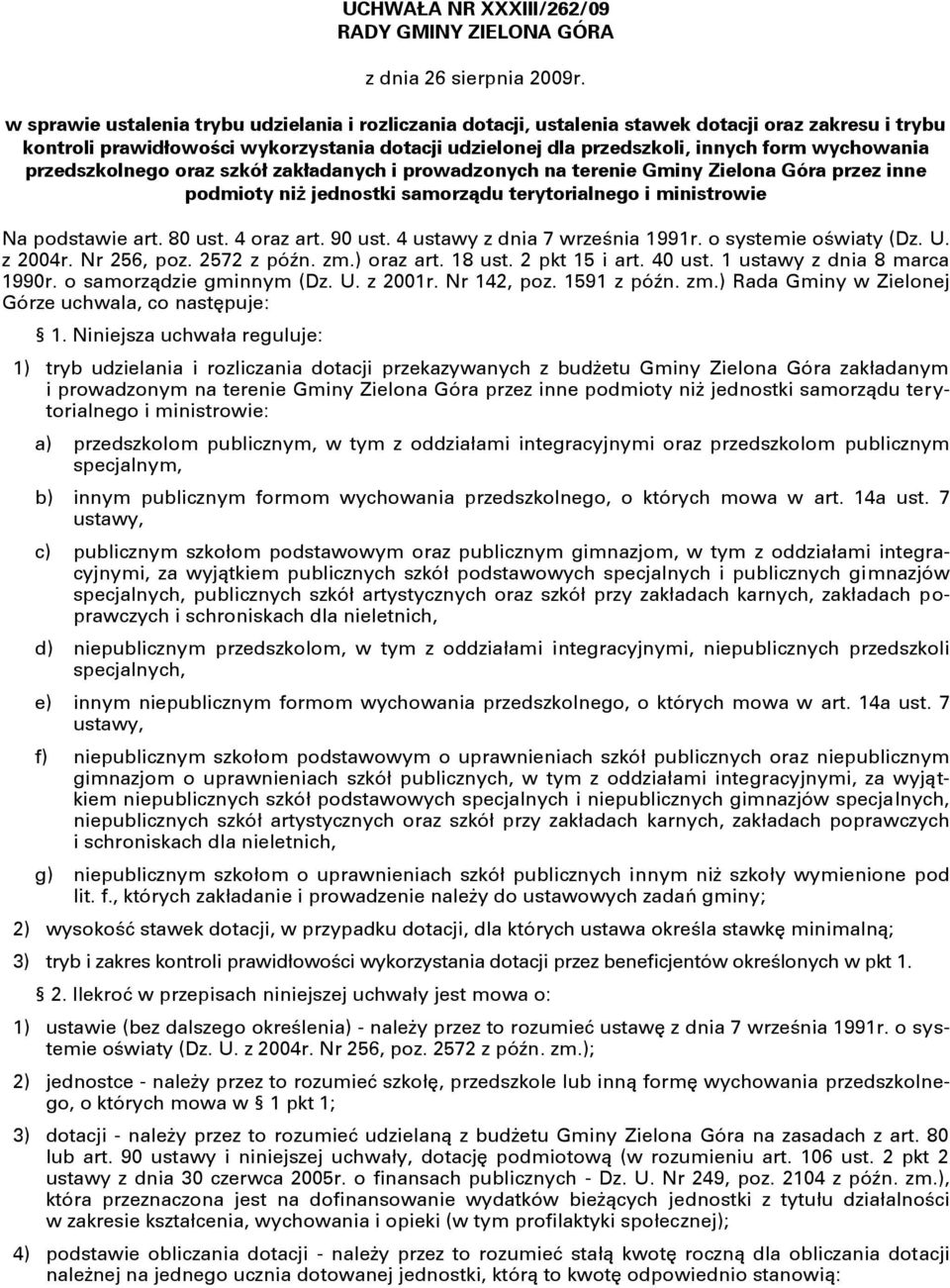 wychowania przedszkolnego oraz szkół zakładanych i prowadzonych na terenie Gminy Zielona Góra przez inne podmioty niż jednostki samorządu terytorialnego i ministrowie Na podstawie art. 80 ust.