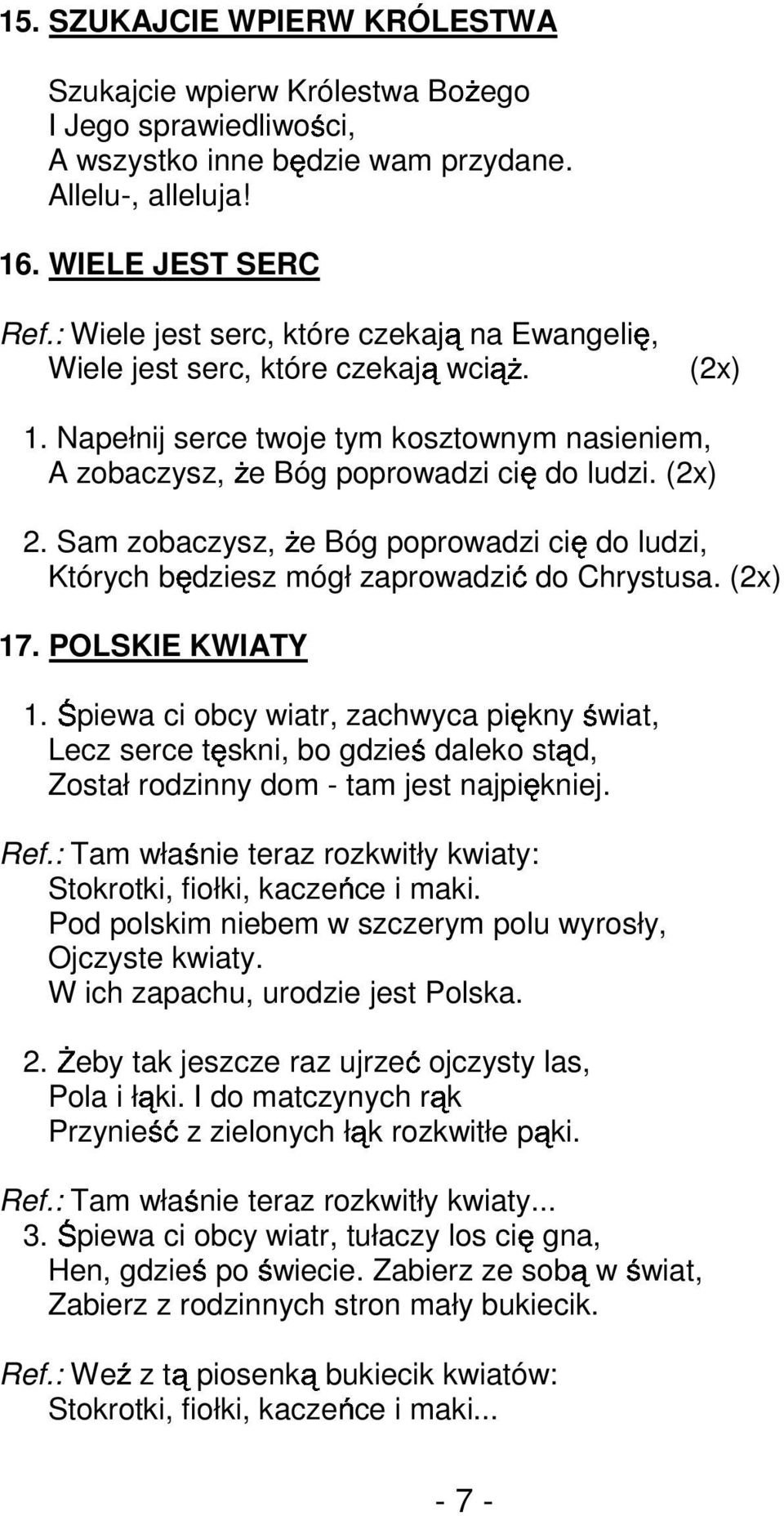 Sam zobaczysz, Ŝe Bóg poprowadzi cię do ludzi, Których będziesz mógł zaprowadzić do Chrystusa. (2x) 17. POLSKIE KWIATY 1.