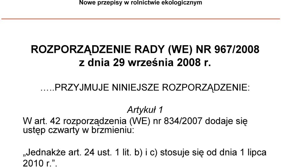 ..przyjmuje NINIEJSZE ROZPORZĄDZENIE: Artykuł 1 W art.