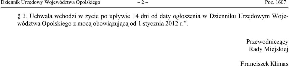 Dzienniku Urzędowym Województwa Opolskiego z mocą obowiązującą