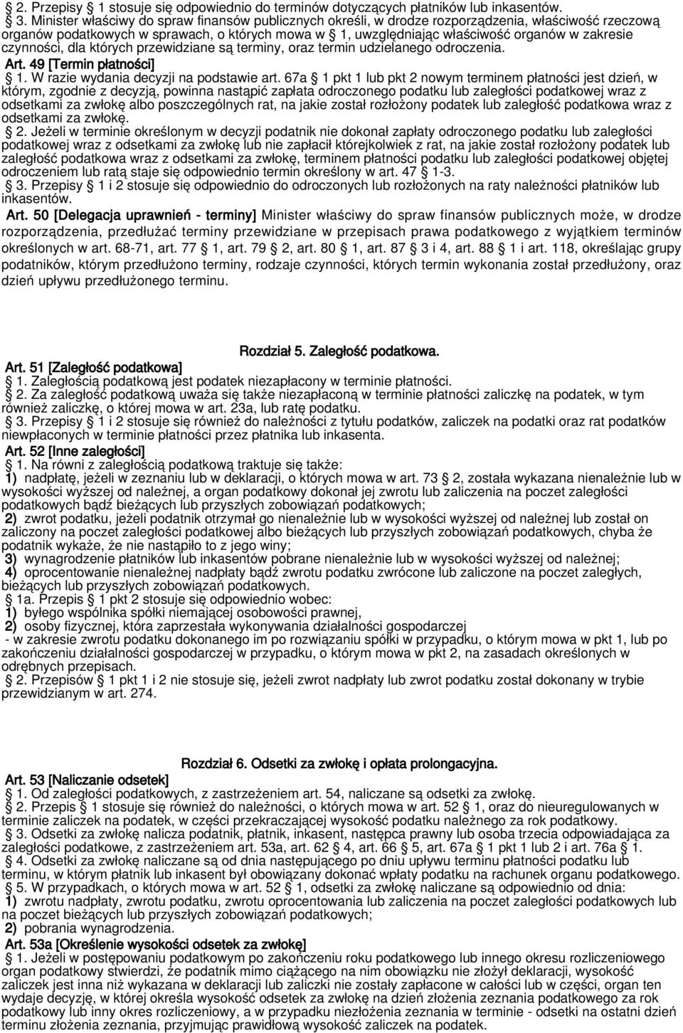 czynności, dla których przewidziane są terminy, oraz termin udzielanego odroczenia. Art. 49 [Termin płatności] 1. W razie wydania decyzji na podstawie art.