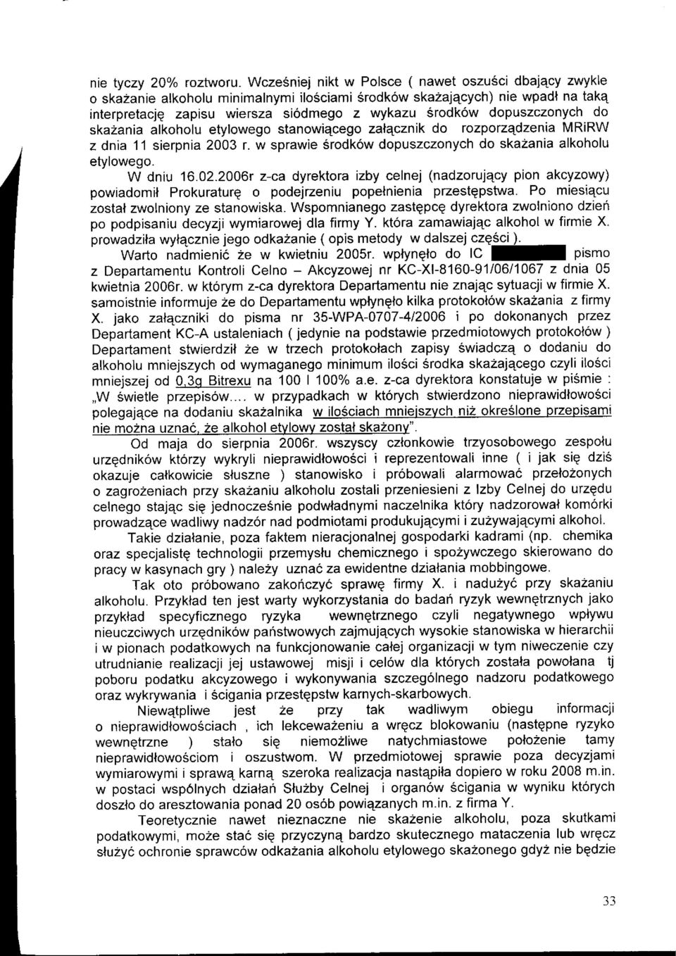 dopuszczonych do skazania alkoholu etylowego stanowi4cego zal4cznik do rozporzqdzenia MR RW z dnia 11 sierpnia 2003 r. w sprawie Srodk6w dopuszczonych do ska2ania alkoholu etylowego. W dniu 16.02.