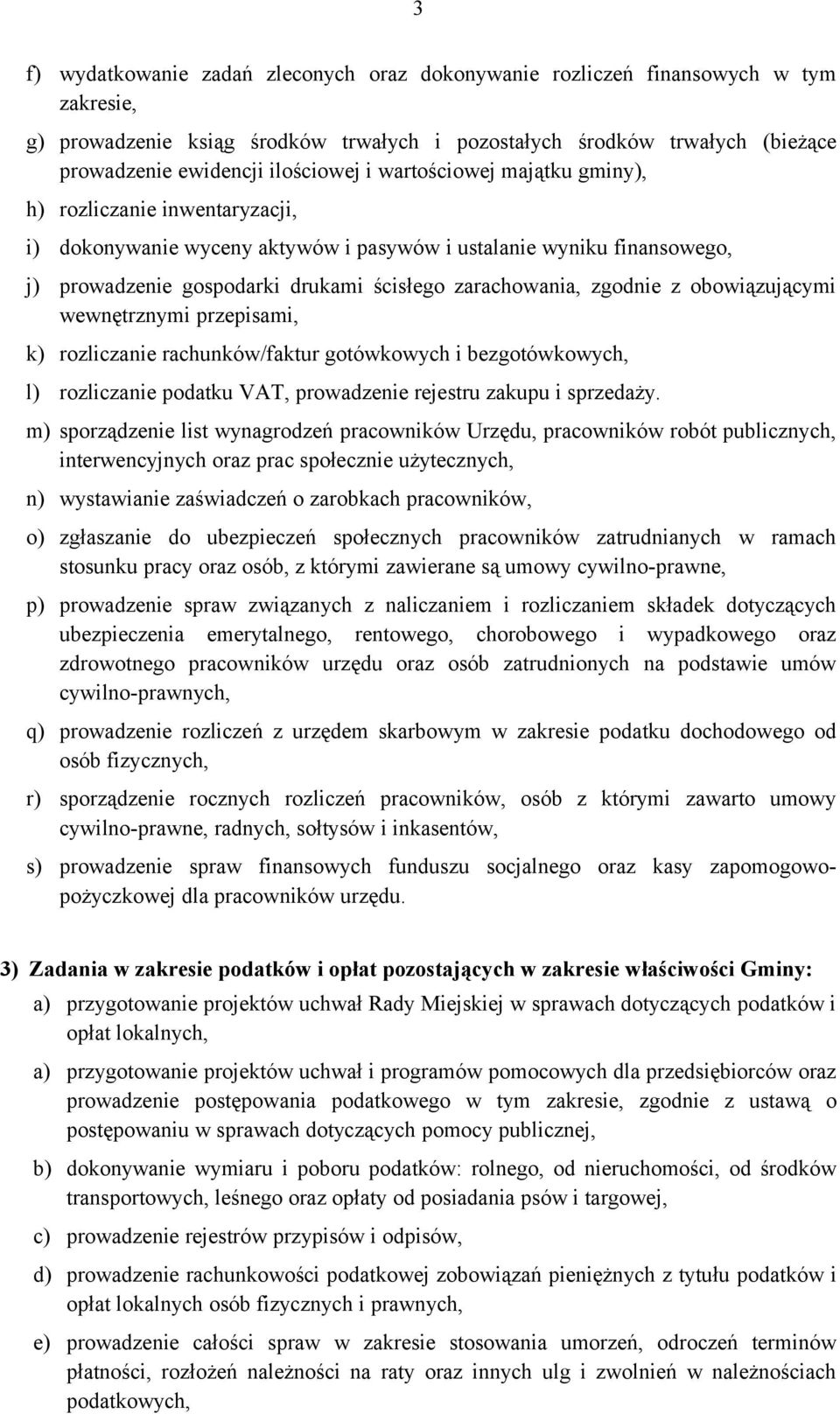 z obowiązującymi wewnętrznymi przepisami, k) rozliczanie rachunków/faktur gotówkowych i bezgotówkowych, l) rozliczanie podatku VAT, prowadzenie rejestru zakupu i sprzedaży.