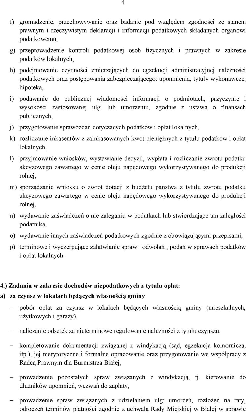 upomnienia, tytuły wykonawcze, hipoteka, i) podawanie do publicznej wiadomości informacji o podmiotach, przyczynie i wysokości zastosowanej ulgi lub umorzeniu, zgodnie z ustawą o finansach