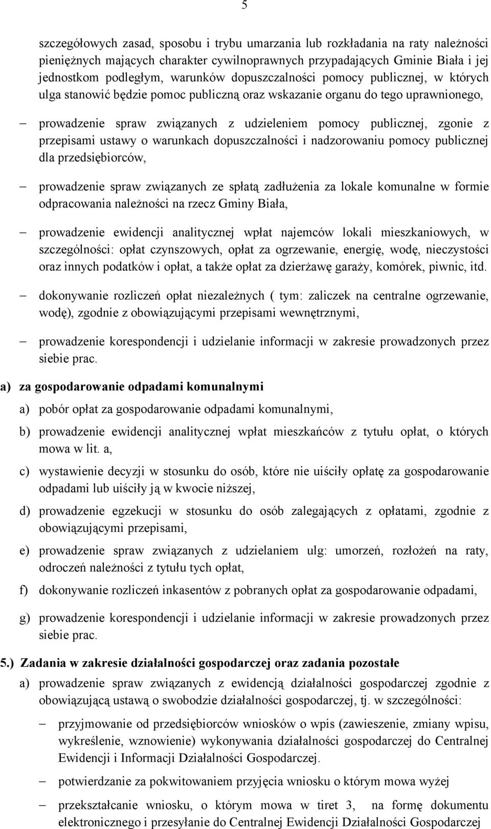 przepisami ustawy o warunkach dopuszczalności i nadzorowaniu pomocy publicznej dla przedsiębiorców, prowadzenie spraw związanych ze spłatą zadłużenia za lokale komunalne w formie odpracowania