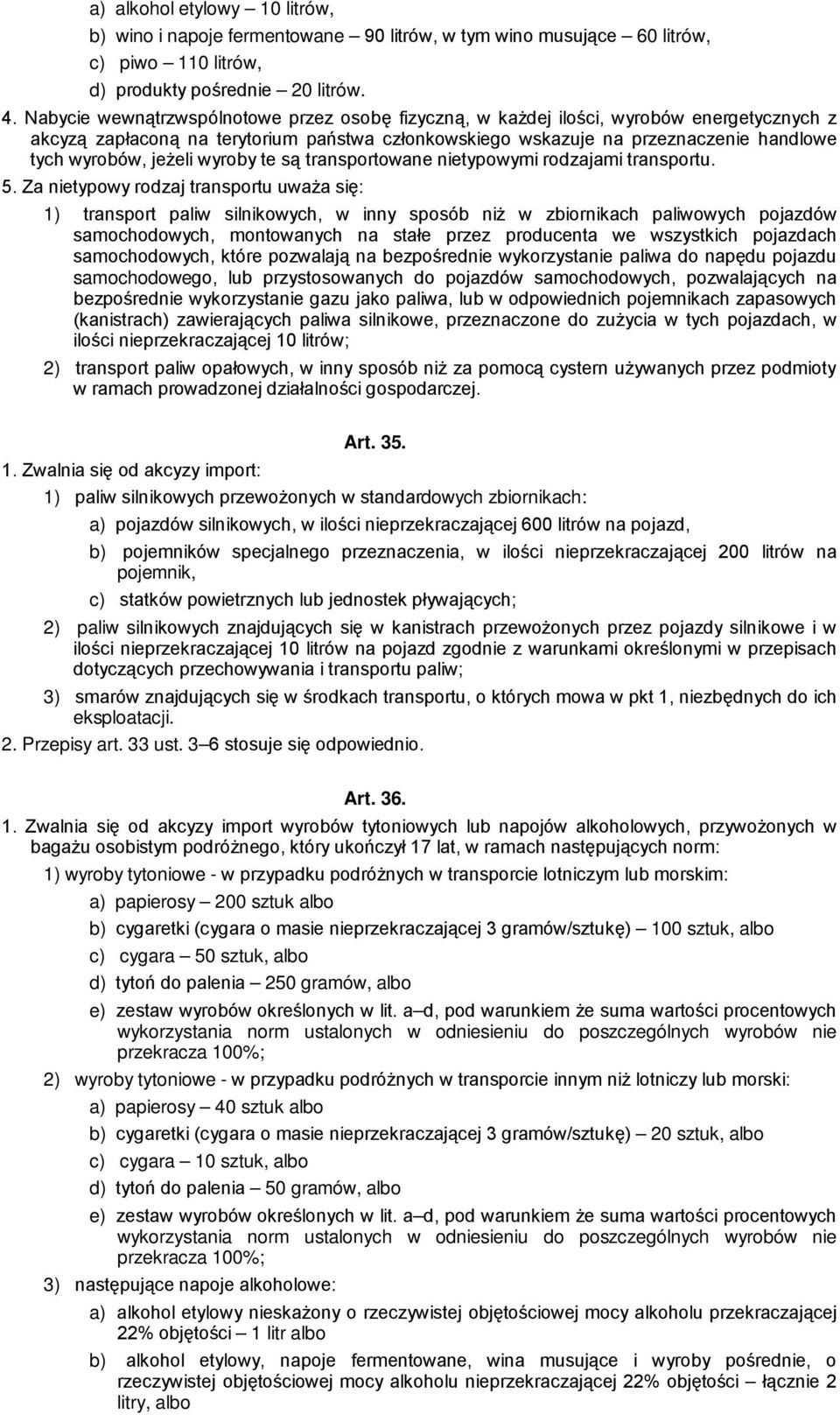 jeżeli wyroby te są transportowane nietypowymi rodzajami transportu. 5.