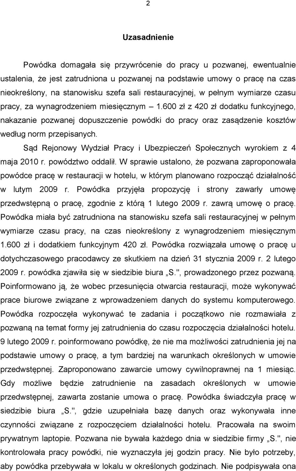 600 zł z 420 zł dodatku funkcyjnego, nakazanie pozwanej dopuszczenie powódki do pracy oraz zasądzenie kosztów według norm przepisanych.