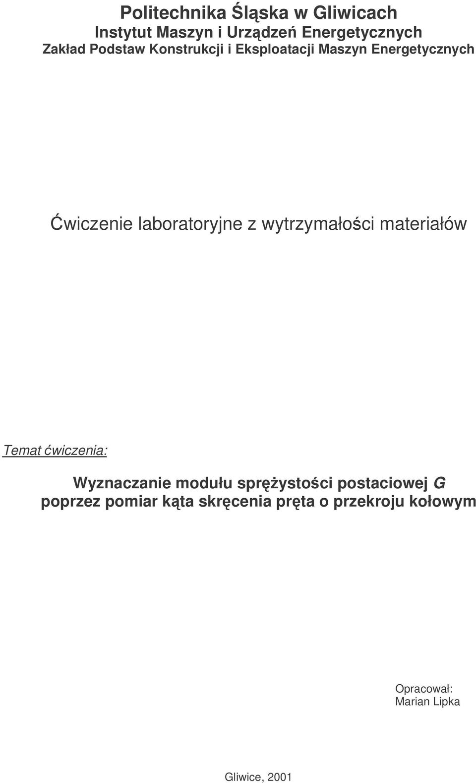 wytrzymałoci materiałów Temat wiczenia: Wyznaczanie modułu sprystoci postaciowej G