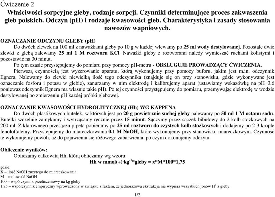 Pozostałe dwie zlewki z glebą zalewamy 25 ml 1 M roztworu KCl. Naważki gleby z roztworami należy wymieszać ruchami kolistymi i pozostawić na 30 minut.