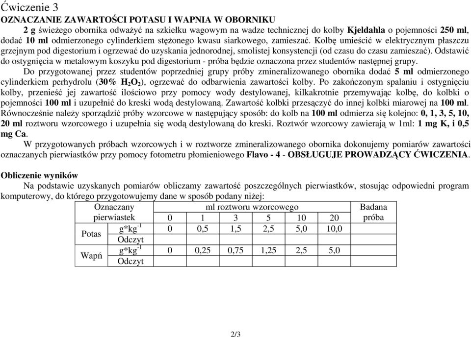 Kolbę umieścić w elektrycznym płaszczu grzejnym pod digestorium i ogrzewać do uzyskania jednorodnej, smolistej konsystencji (od czasu do czasu zamieszać).