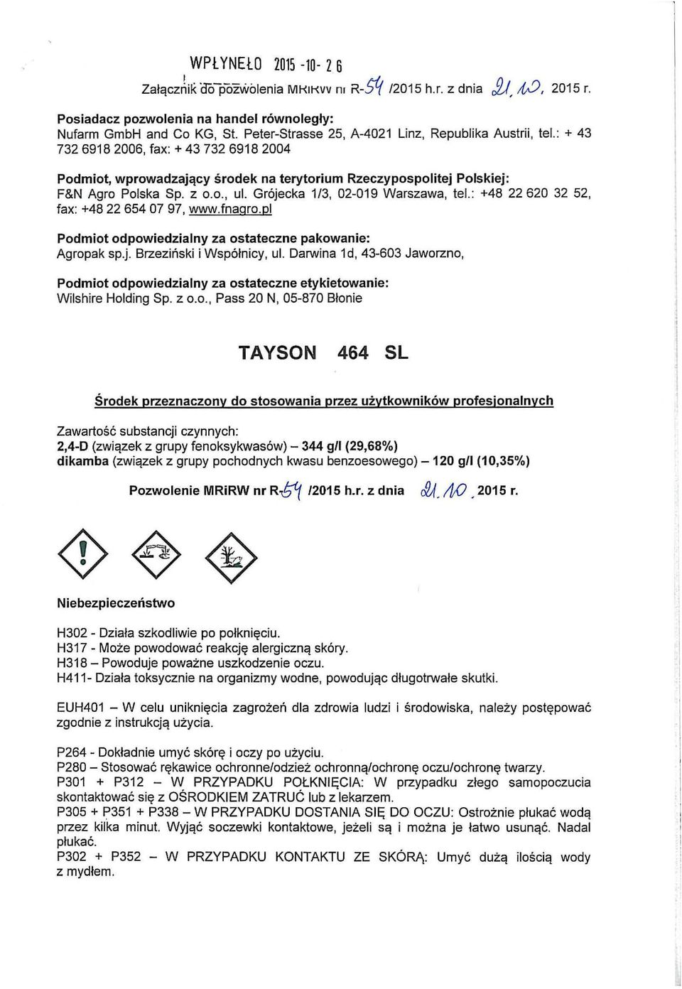 Grójecka 1/3, 02-019 Warszawa, tel.: +48 22 620 32 52, fax: +48 22 654 07 97, www.fnagro.pl Podmiot odpowiedzialny za ostateczne pakowanie: Agropak sp.j. Brzeziński i Współnicy, ul.