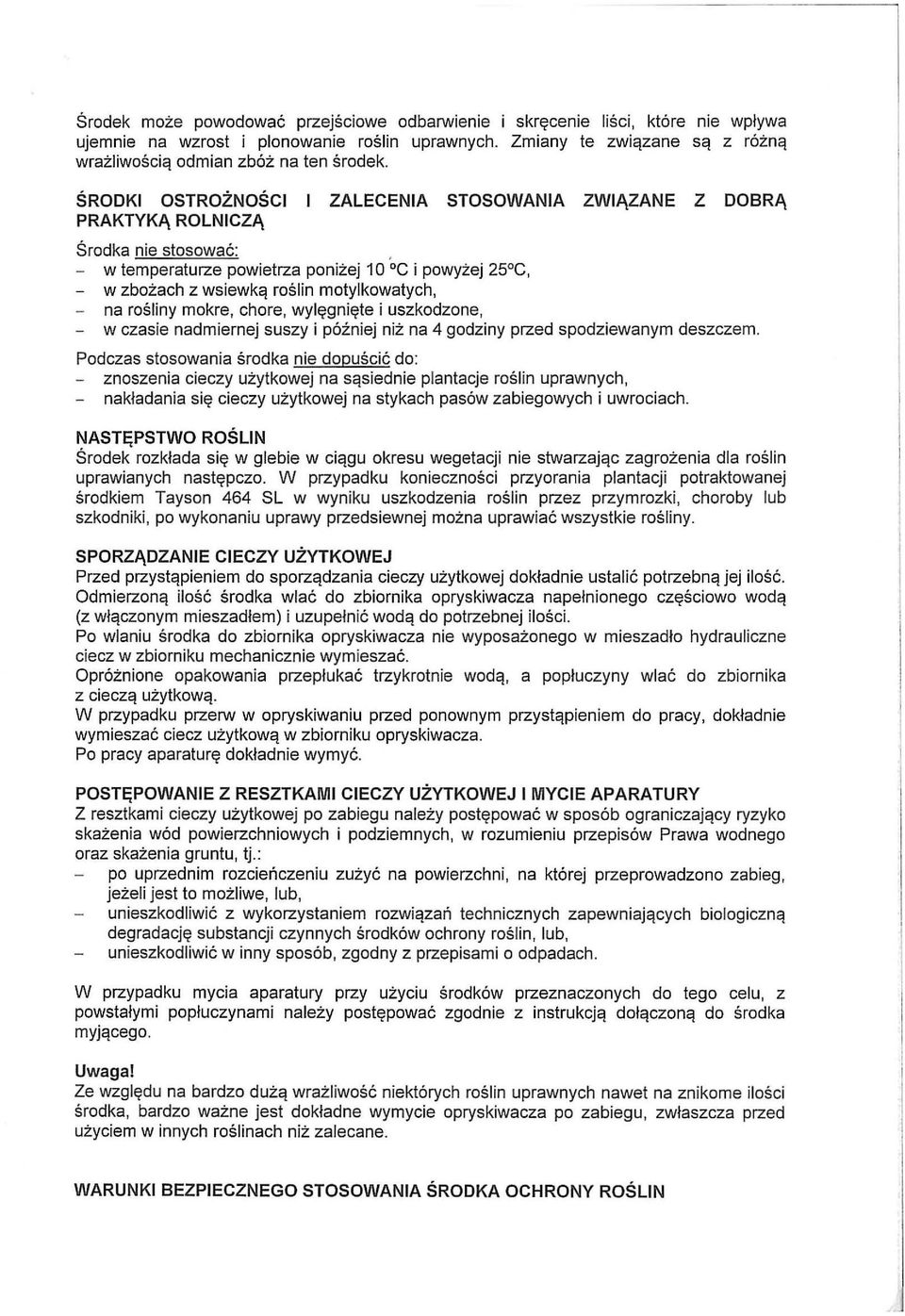 motylkowatych, - na rośliny mokre, chore, wylęgnięte i uszkodzone, - w czasie nadmiernej suszy i później niż na 4 godziny przed spodziewanym deszczem.