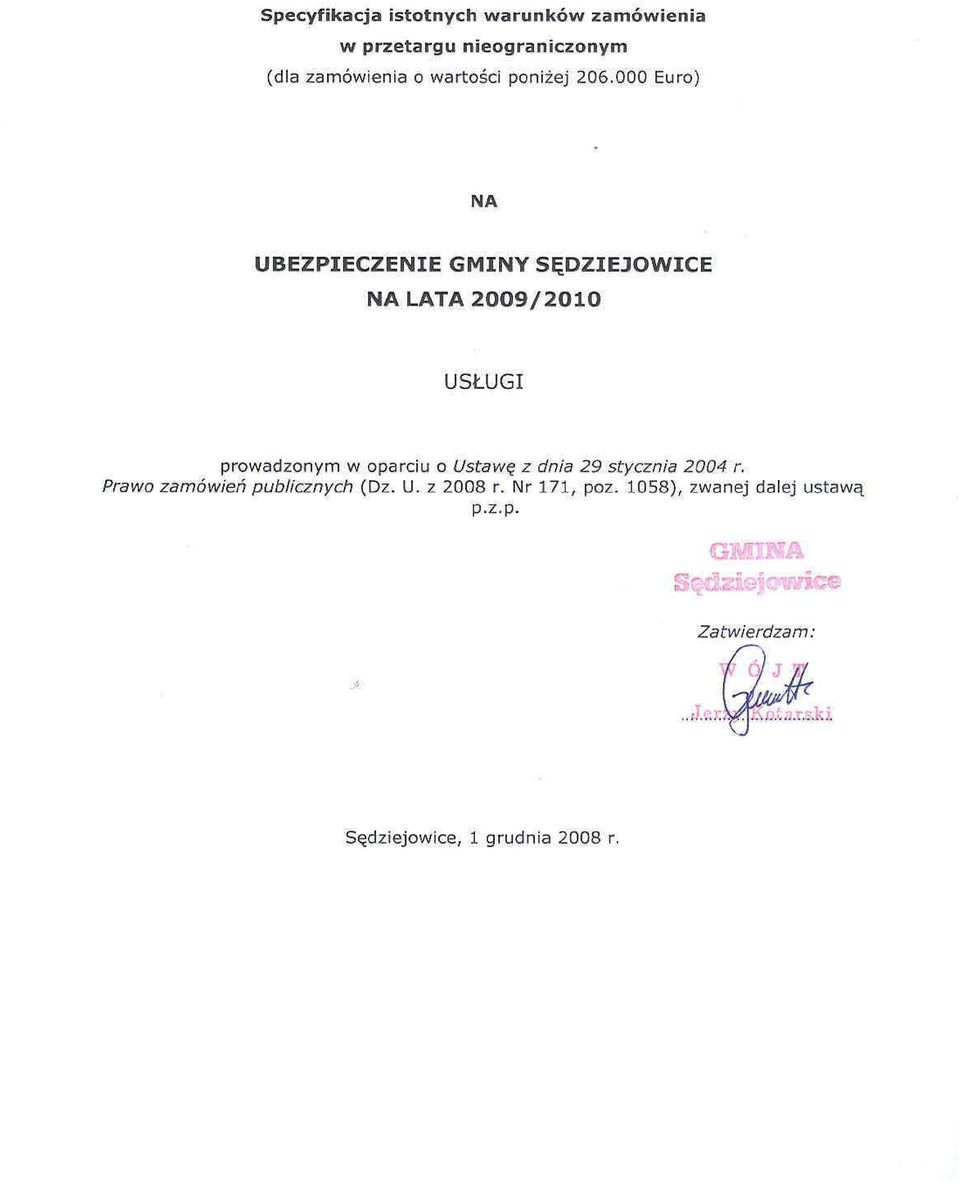 000 Euro) NA UBEZPIECZENIE GMINY SĘDZIEJOWICE NA LATA 2009/2010 USŁUGI prowadzonym w oparciu o