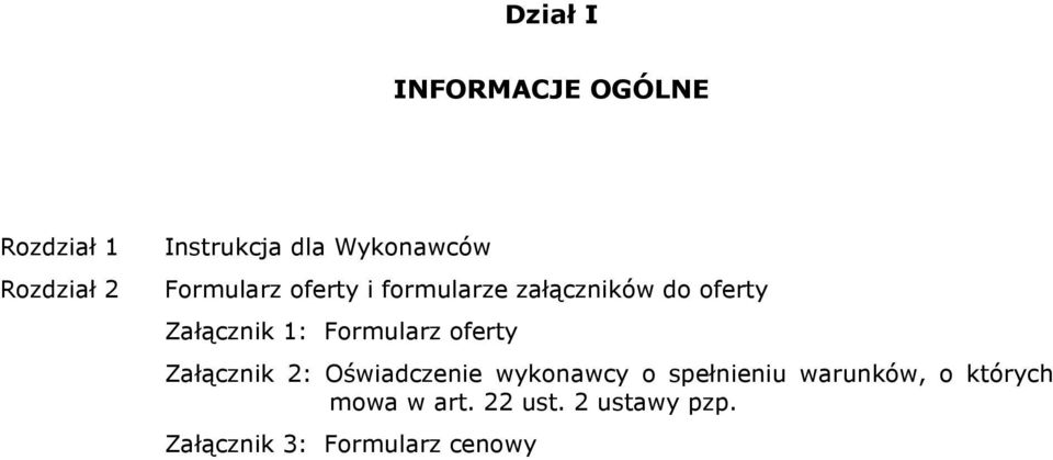 Załącznik 1: Formularz oferty Załącznik 2: Oświadczenie wykonawcy o