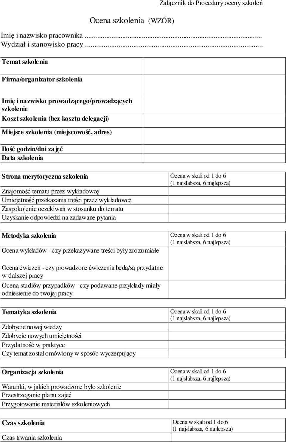 szkolenia Strona merytoryczna szkolenia Ocena w skali od 1 do 6 (1 najsłabsza, 6 najlepsza) Znajomo tematu przez wykładowc Umiejtno przekazania treci przez wykładowc Zaspokojenie oczekiwa w stosunku