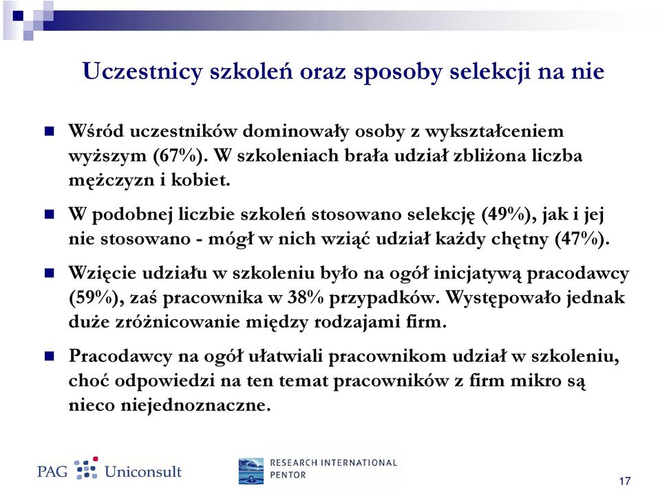 W podobnej liczbie szkoleń stosowano selekcję (49%), jak i jej nie stosowano - mógł w nich wziąć udział kaŝdy chętny (47%).