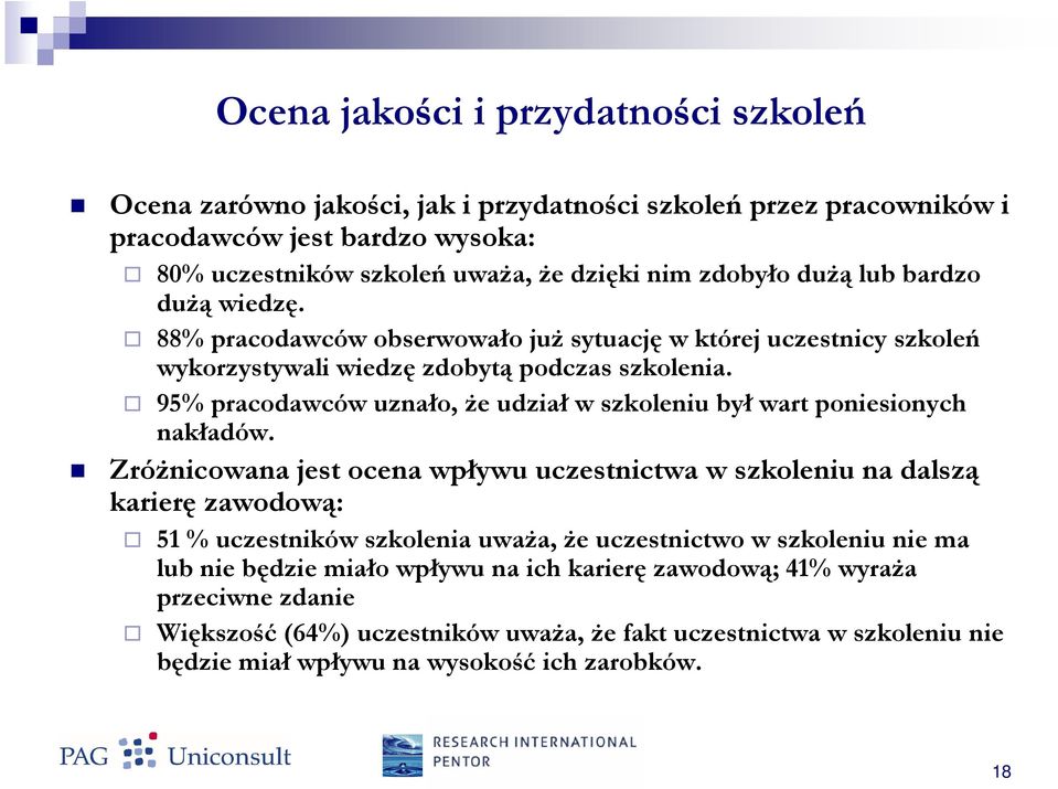 95% pracodawców uznało, Ŝe udział w szkoleniu był wart poniesionych nakładów.