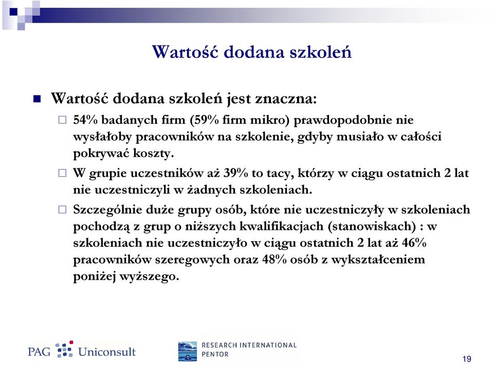 W grupie uczestników aŝ 39% to tacy, którzy w ciągu ostatnich 2 lat nie uczestniczyli w Ŝadnych szkoleniach.