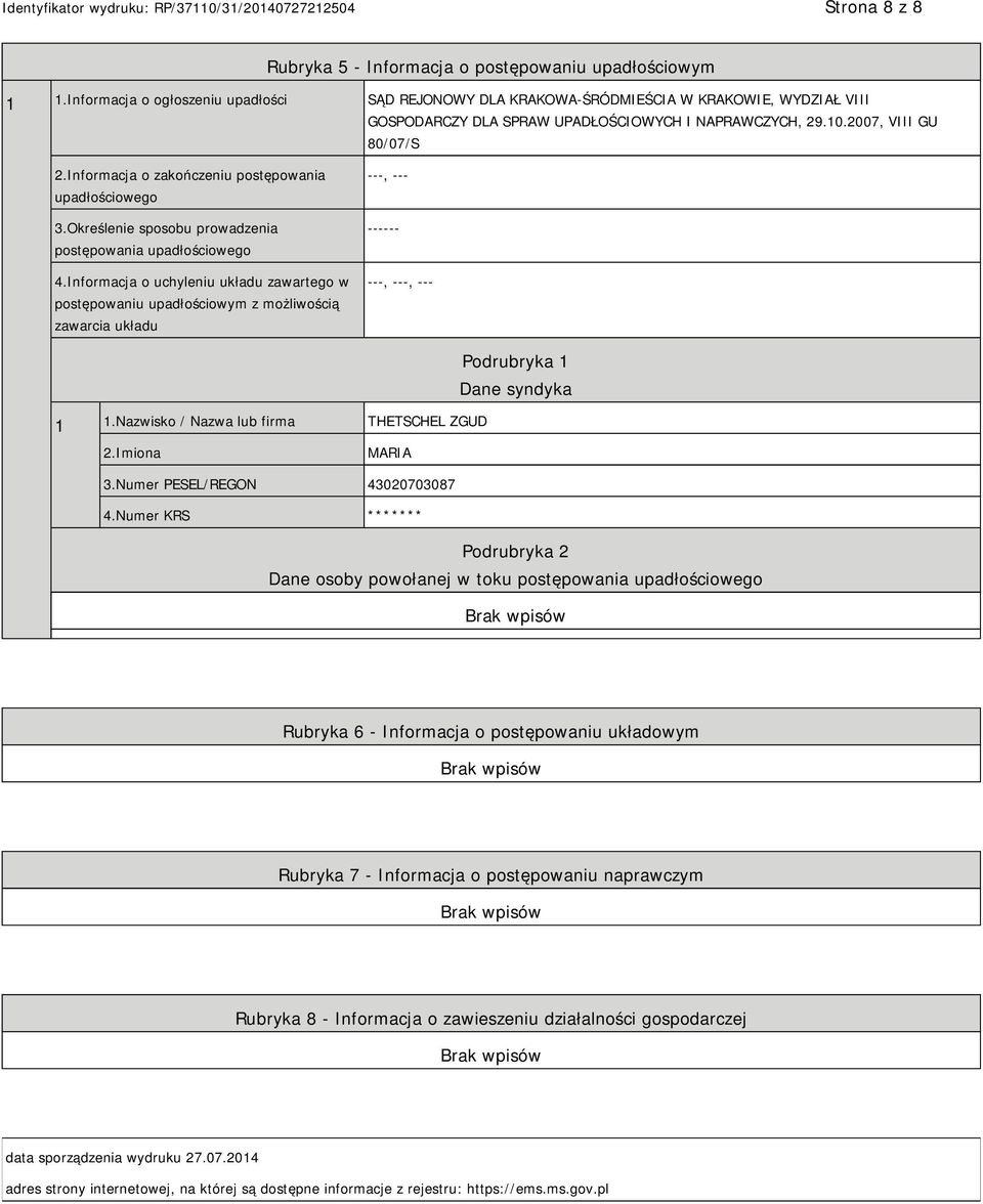 Informacja o zakończeniu postępowania upadłościowego 3.Określenie sposobu prowadzenia postępowania upadłościowego 4.