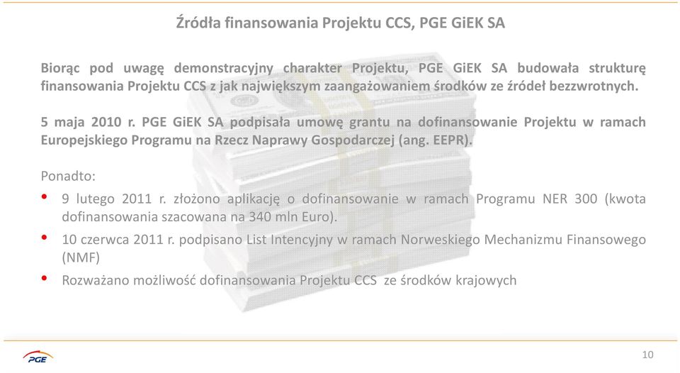 PGE GiEK SA podpisała umowę grantu na dofinansowanie Projektu w ramach Europejskiego Programu na Rzecz Naprawy Gospodarczej (ang. EEPR). Ponadto: 9 lutego 2011 r.