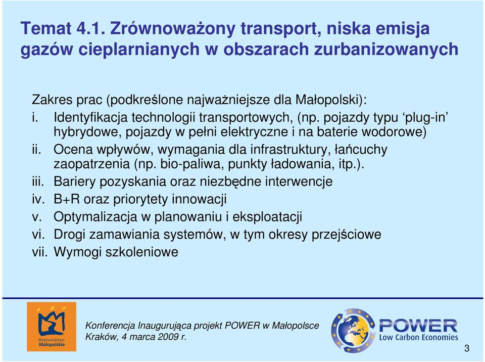 Identyfikacja technologii transportowych, (np. pojazdy typu plug-in hybrydowe, pojazdy w pełni elektryczne i na baterie wodorowe) ii.