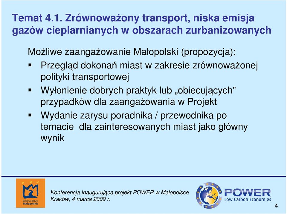 zaangaŝowanie Małopolski (propozycja): Przegląd dokonań miast w zakresie zrównowaŝonej polityki