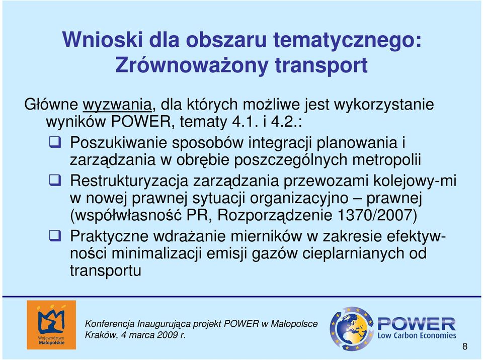 : Poszukiwanie sposobów integracji planowania i zarządzania w obrębie poszczególnych metropolii Restrukturyzacja zarządzania