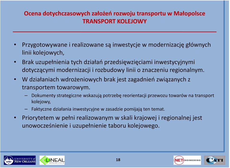 W działaniach wdrożeniowych brak jest zagadnień związanych z transportem towarowym.