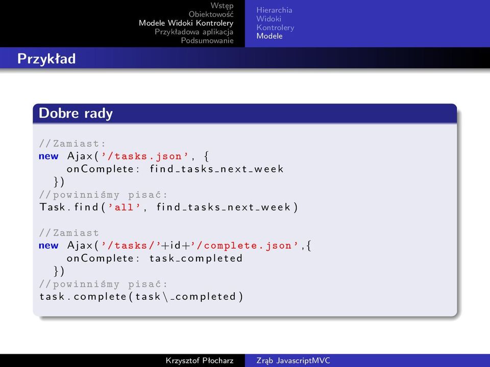 f i n d ( all, f i n d t a s k s n e x t w e e k ) // Zamiast new Ajax ( / tasks / +i d+ / complete.