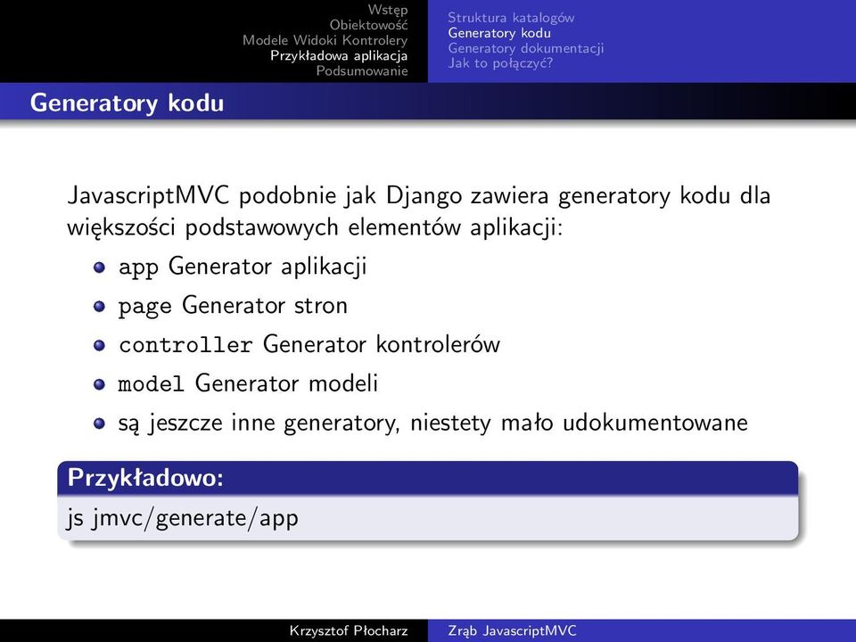 aplikacji: app Generator aplikacji page Generator stron controller Generator kontrolerów model