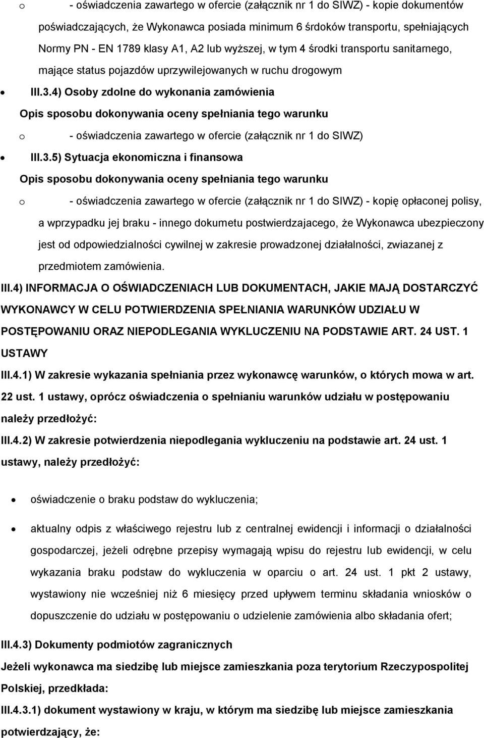 4) Osby zdlne d wyknania zamówienia - świadczenia zawarteg w fercie (załącznik nr 1 d SIWZ) III.3.