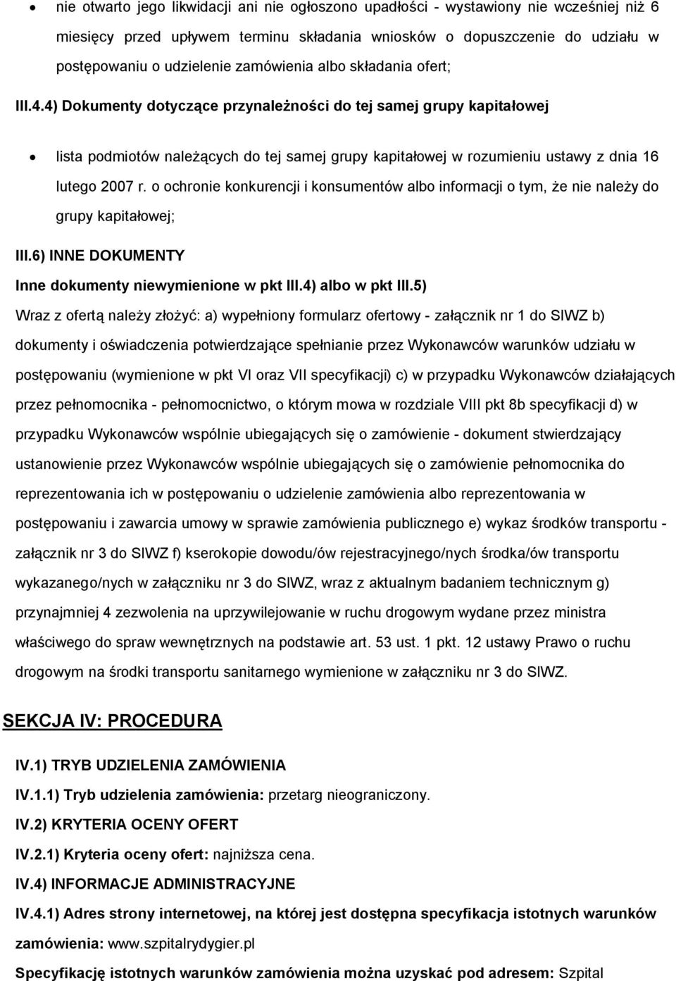 chrnie knkurencji i knsumentów alb infrmacji tym, że nie należy d grupy kapitałwej; III.6) INNE DOKUMENTY Inne dkumenty niewymienine w pkt III.4) alb w pkt III.