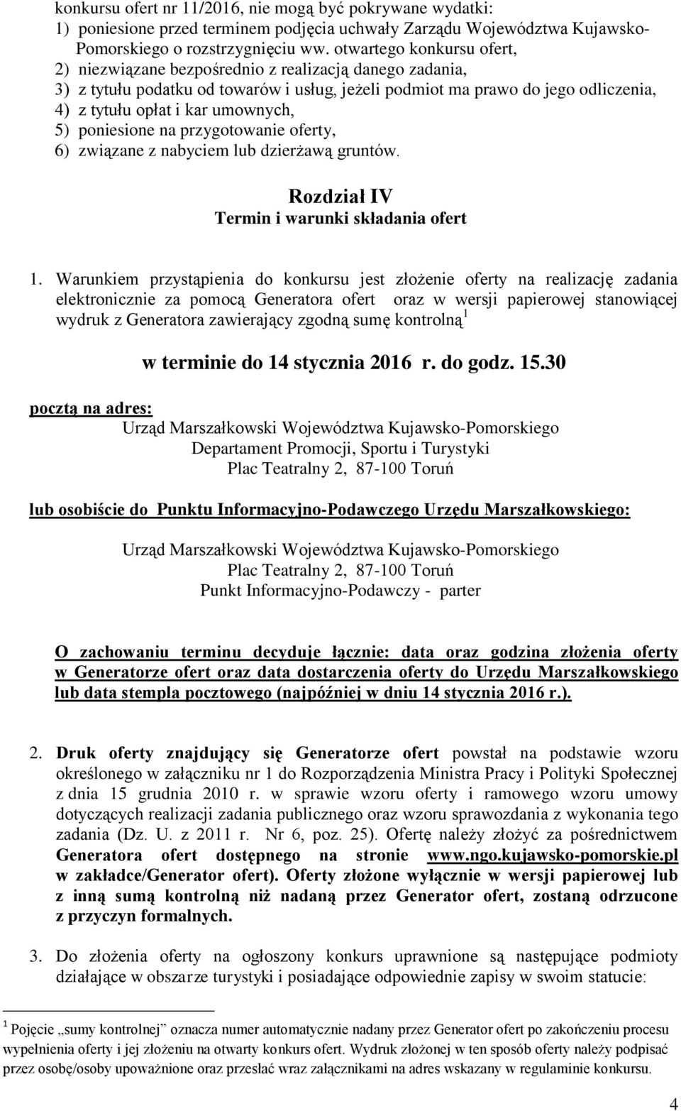 umownych, 5) poniesione na przygotowanie oferty, 6) związane z nabyciem lub dzierżawą gruntów. Rozdział IV Termin i warunki składania ofert 1.