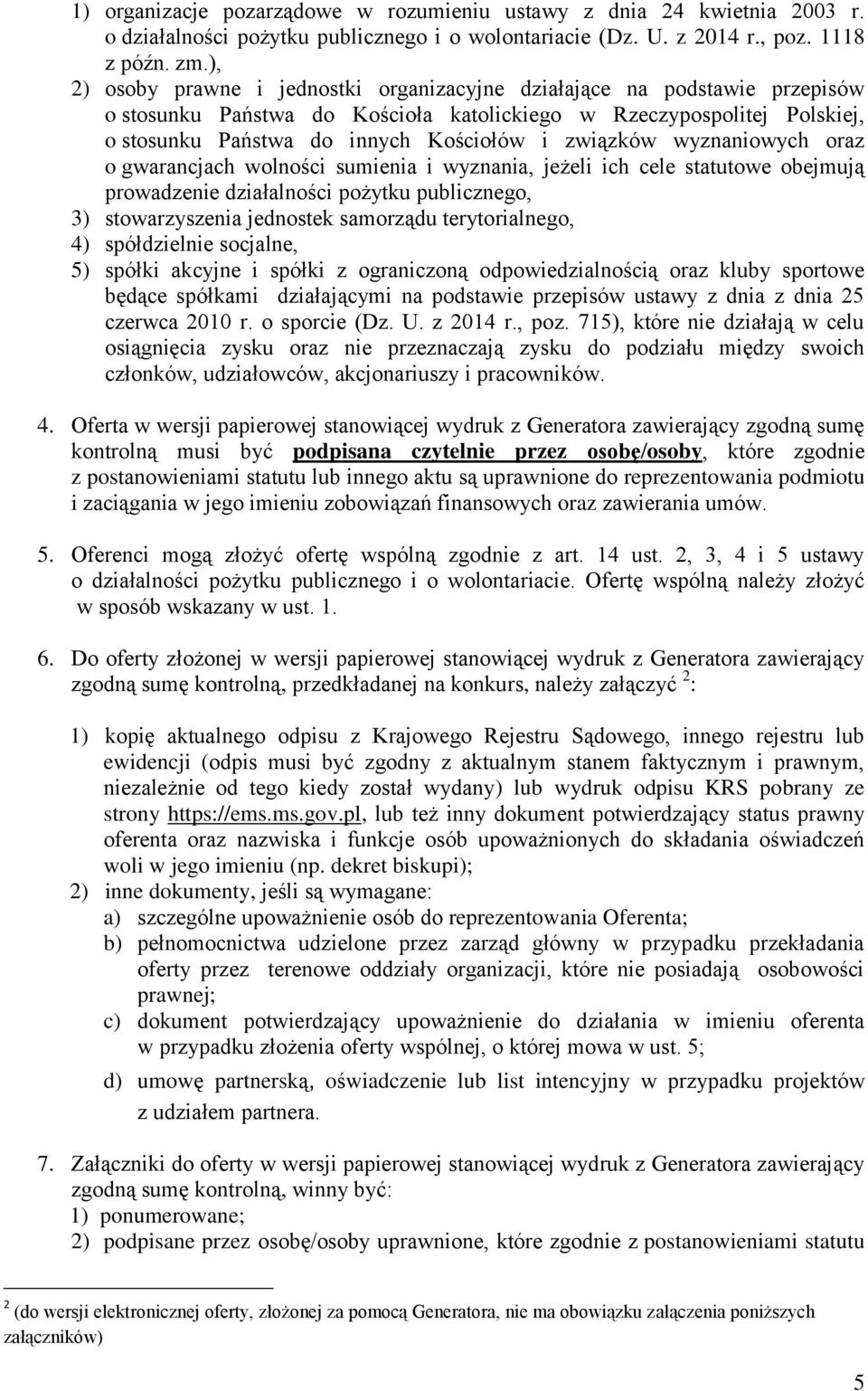 związków wyznaniowych oraz o gwarancjach wolności sumienia i wyznania, jeżeli ich cele statutowe obejmują prowadzenie działalności pożytku publicznego, 3) stowarzyszenia jednostek samorządu