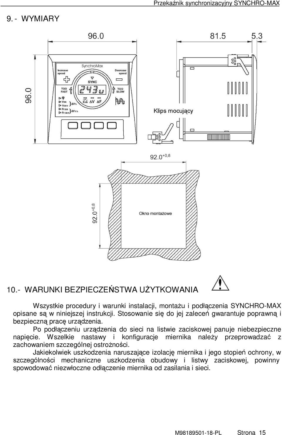 Wszelkie nastawy i konfiguracje miernika należy przeprowadzać z zachowaniem szczególnej ostrożności.