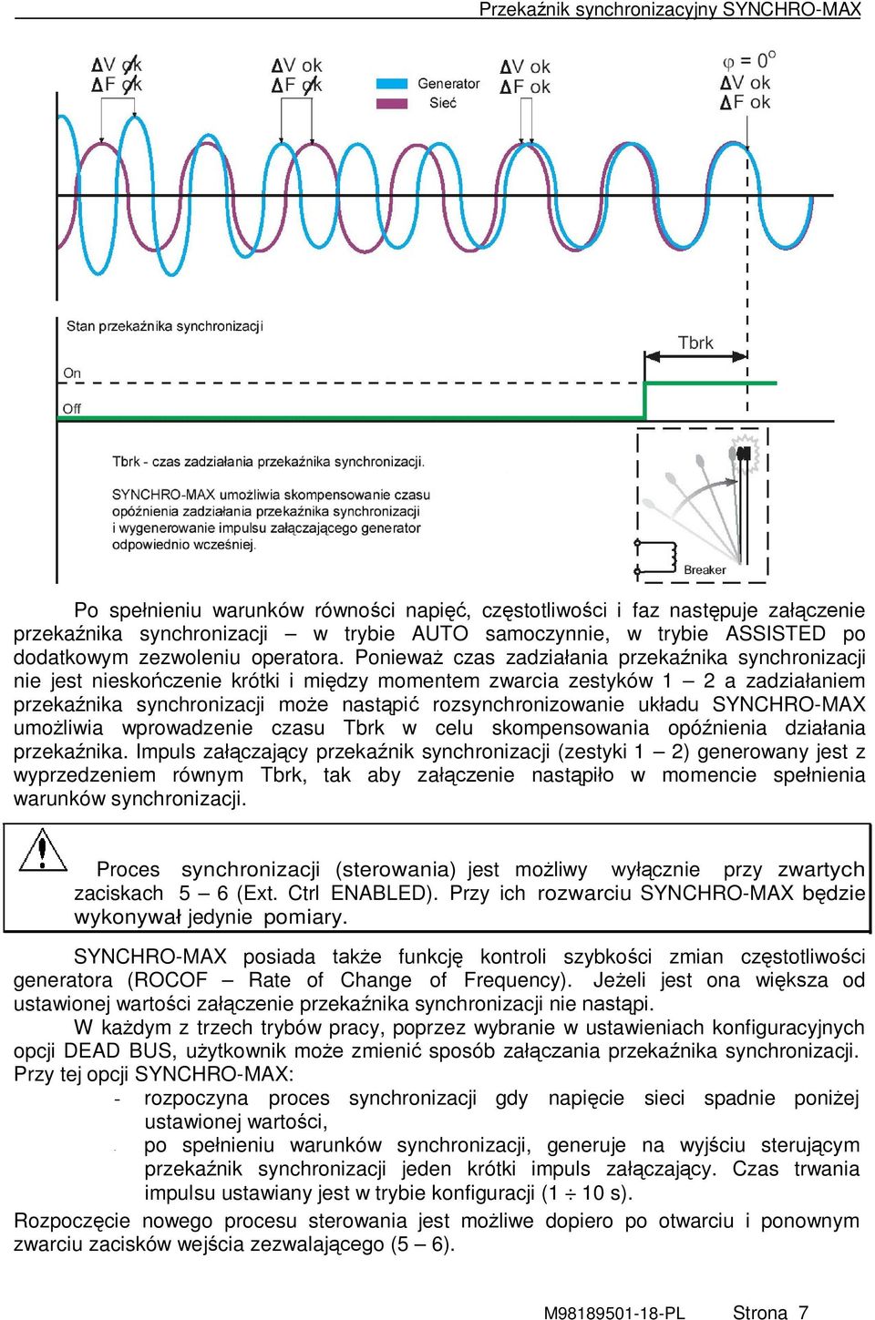 układu SYNCHRO-MAX umożliwia wprowadzenie czasu Tbrk w celu skompensowania opóźnienia działania przekaźnika.