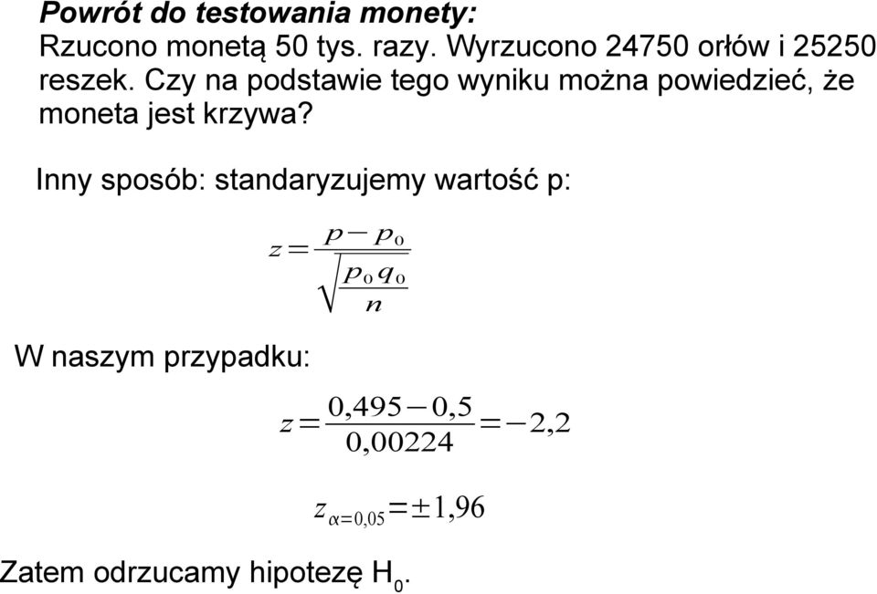 Czy na podstawie tego wyniku można powiedzieć, że moneta jest krzywa?