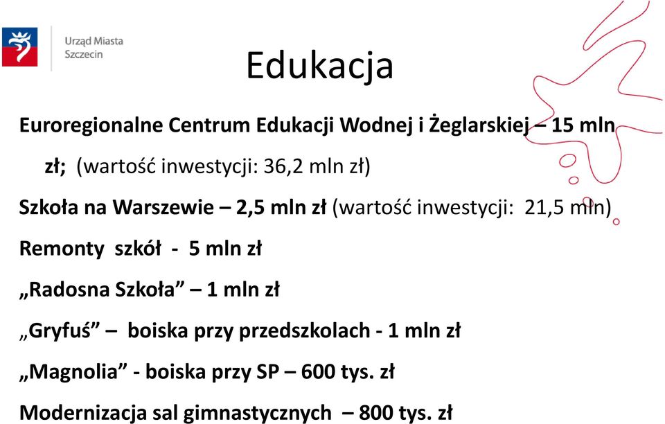 mln) Remonty szkół - 5 mln zł Radosna Szkoła 1 mln zł Gryfuś boiska przy