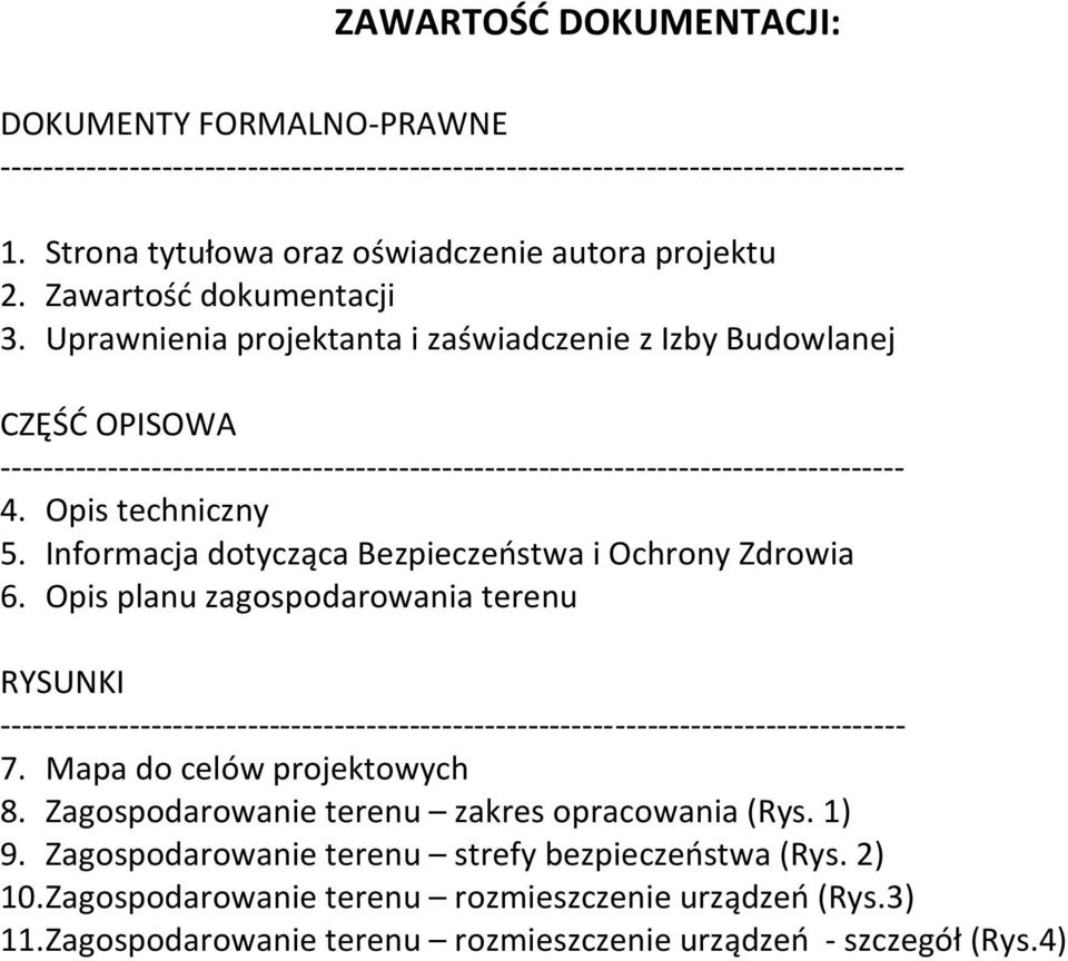 Opis techniczny 5. Informacja dotycząca Bezpieczeństwa i Ochrony Zdrowia 6.