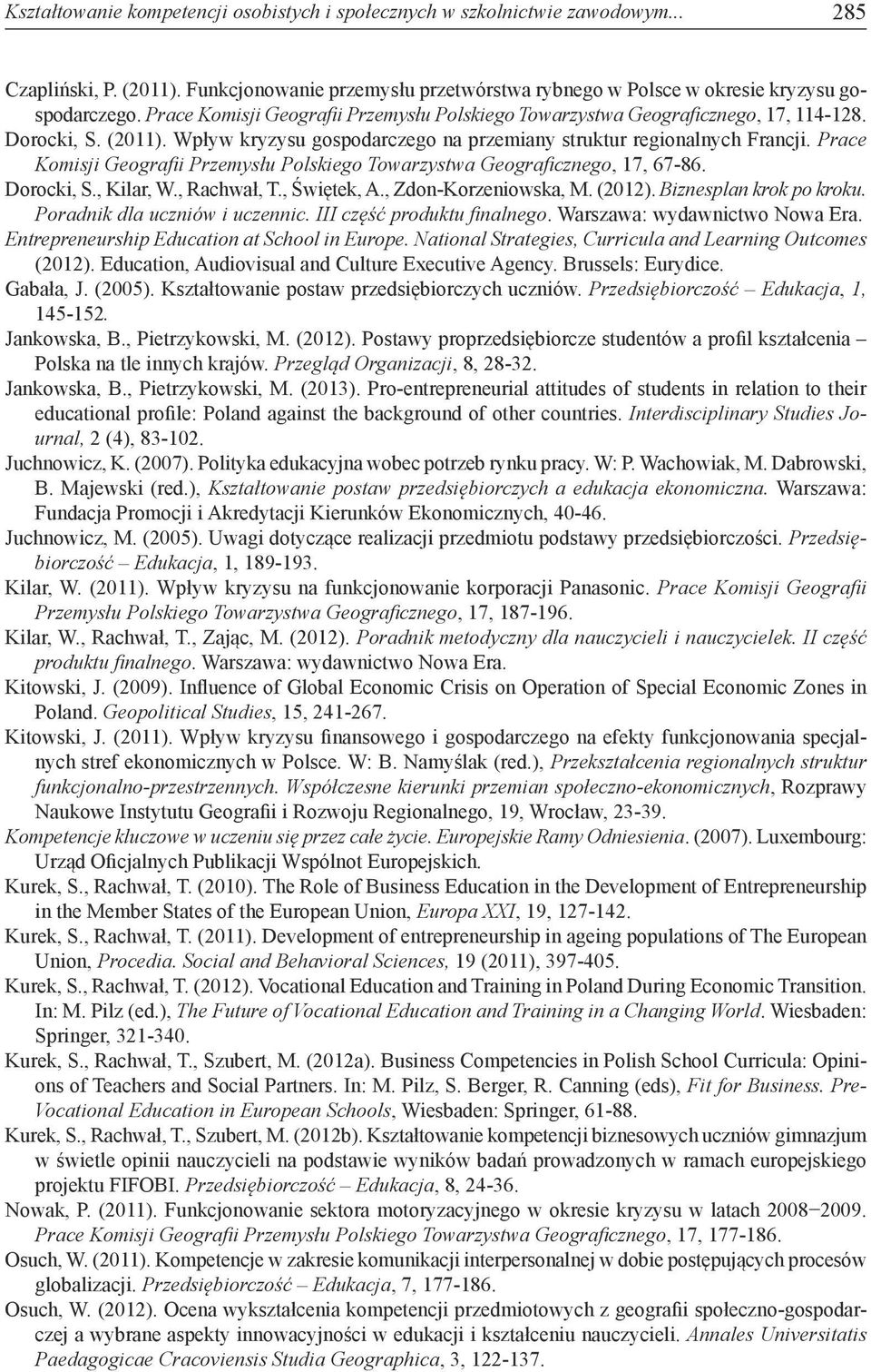 Prace Komisji Geografii Przemysłu Polskiego Towarzystwa Geograficznego, 17, 67-86. Dorocki, S., Kilar, W., Rachwał, T., Świętek, A., Zdon-Korzeniowska, M. (2012). Biznesplan krok po kroku.