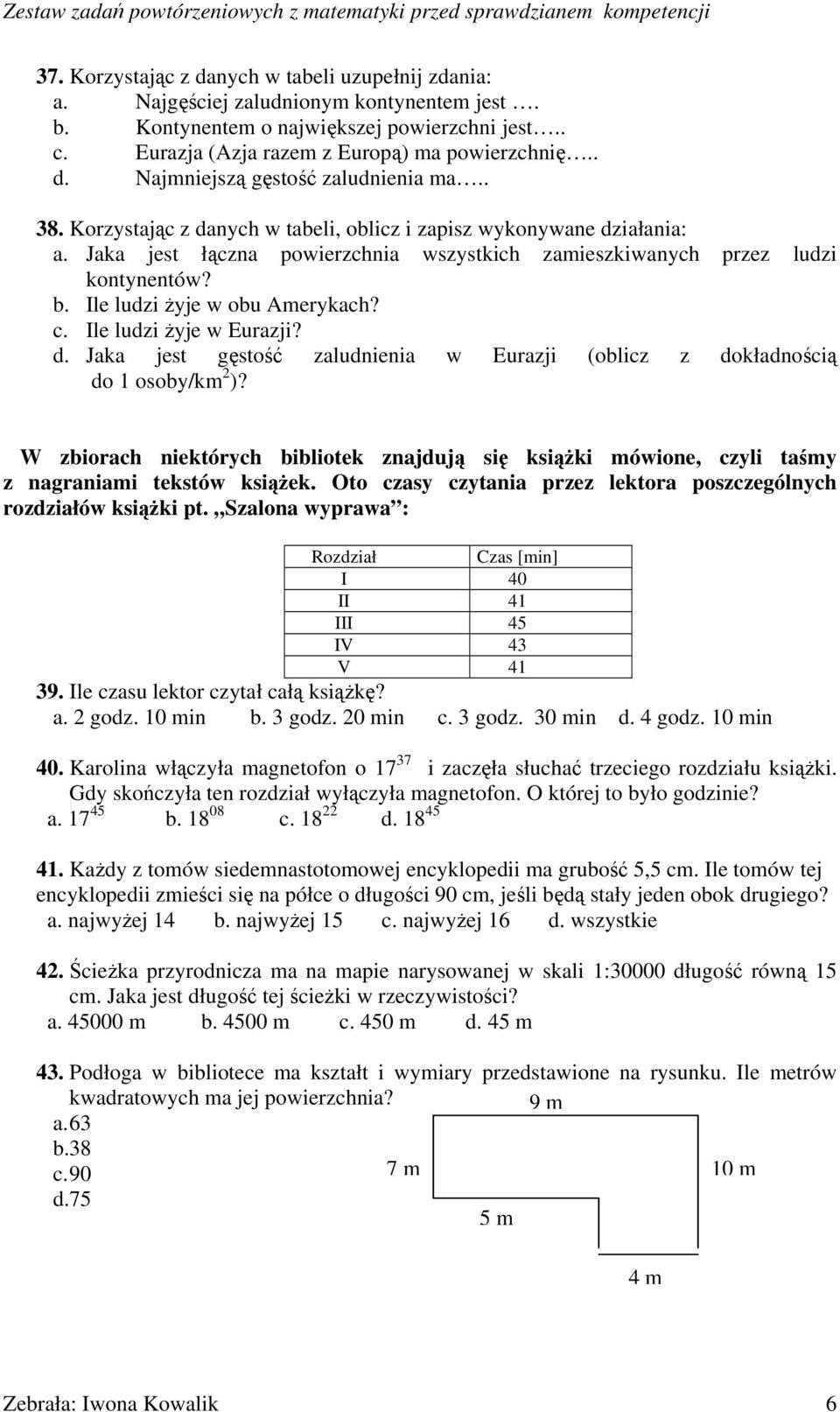 Ile ludzi żyje w Eurazji? d. Jaka jest gęstość zaludnienia w Eurazji (oblicz z dokładnością do 1 osoby/km 2 )?