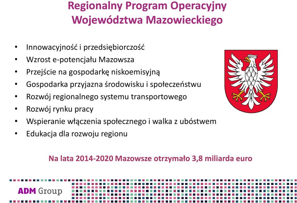 społeczeństwu Rozwój regionalnego systemu transportowego Rozwój rynku pracy Wspieranie włączenia