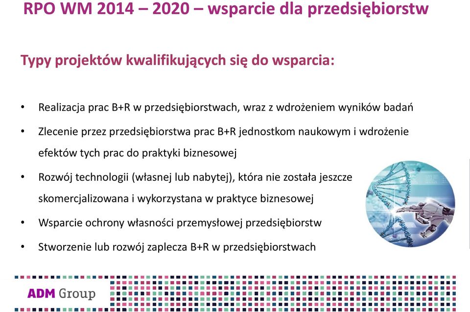 efektów tych prac do praktyki biznesowej Rozwój technologii (własnej lub nabytej), która nie została jeszcze skomercjalizowana i