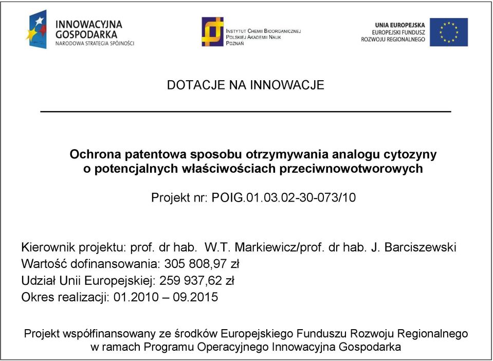 02-30-073/10 Kierownik projektu: prof. dr hab. W.T. Markiewicz/prof. dr hab. J.